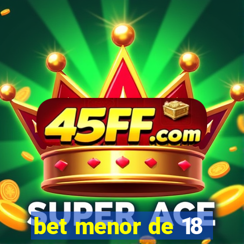 bet menor de 18